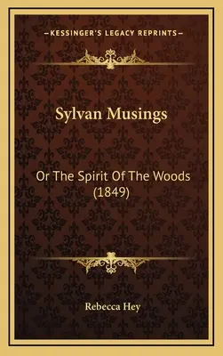 Sylvan Musings: Oder der Geist des Waldes (1849) - Sylvan Musings: Or the Spirit of the Woods (1849)