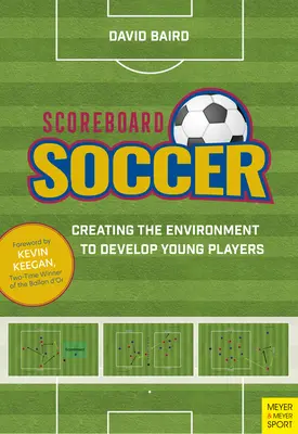 Anzeiger-Fußball: Schaffung eines Umfelds zur Förderung der Entwicklung von Jugendspielern - Scoreboard Soccer: Creating the Environment to Promote Youth Player Development