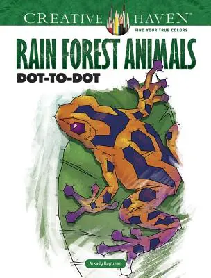 Creative Haven Regenwald-Tiere Dot-To-Dot - Creative Haven Rain Forest Animals Dot-To-Dot