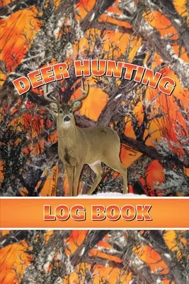 Hirschjagd Logbuch: Aufzeichnung von Jagddetails, Geschenk für Hirschjäger, Art, Aktivität, Zeit, Ort, Wetter, Journal, Notizbuch - Deer Hunting Log Book: Record Hunt Details, Deer Hunters Gift, Species, Activity, Time, Location, Weather, Journal, Notebook
