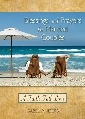 Segnungen und Gebete für Ehepaare: Ein Glaube voller Liebe - Blessings and Prayers for Married Couples: A Faith Full Love