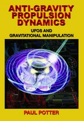 Anti-Gravitations-Antriebsdynamik: UFOs und Gravitationsmanipulation - Anti-Gravity Propulsion Dynamics: UFOs and Gravitational Manipulation