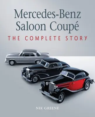 Mercedes-Benz Limousine Coupé: Die komplette Geschichte - Mercedes-Benz Saloon Coupe: The Complete Story