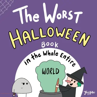 Das schlechteste Halloween-Buch der ganzen Welt - The Worst Halloween Book in the Whole Entire World