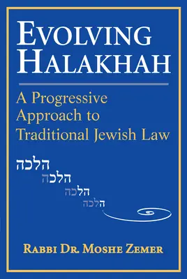Die Entwicklung der Halacha: Ein progressiver Ansatz für das traditionelle jüdische Recht - Evolving Halakhah: A Progressive Approach to Traditional Jewish Law