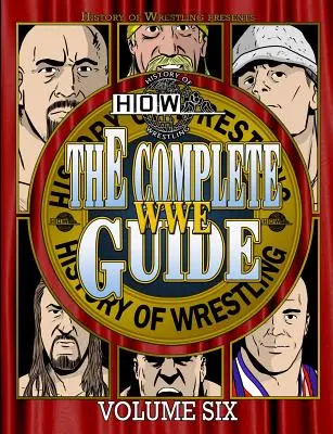 Der komplette WWE-Führer Band sechs - The Complete WWE Guide Volume Six