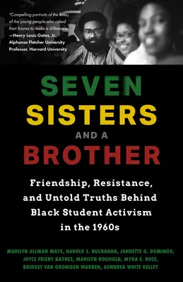 Sieben Schwestern und ein Bruder: Freundschaft, Widerstand und die unsagbaren Wahrheiten hinter dem schwarzen Studentenaktivismus in den 1960er Jahren (ein Schlüsselereignis in der Geschichte der - Seven Sisters and a Brother: Friendship, Resistance, and Untold Truths Behind Black Student Activism in the 1960s (a Pivotal Event in the History o