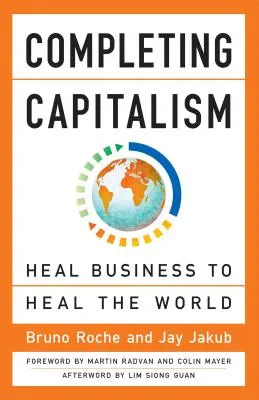 Vollendung des Kapitalismus: Heilung der Wirtschaft zur Heilung der Welt - Completing Capitalism: Heal Business to Heal the World