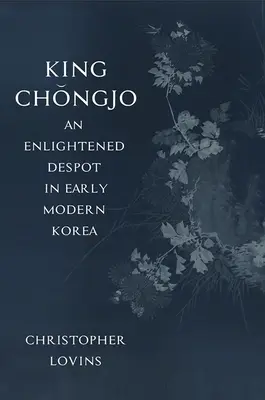 König Chongjo, ein aufgeklärter Despot im frühneuzeitlichen Korea - King Chongjo, an Enlightened Despot in Early Modern Korea