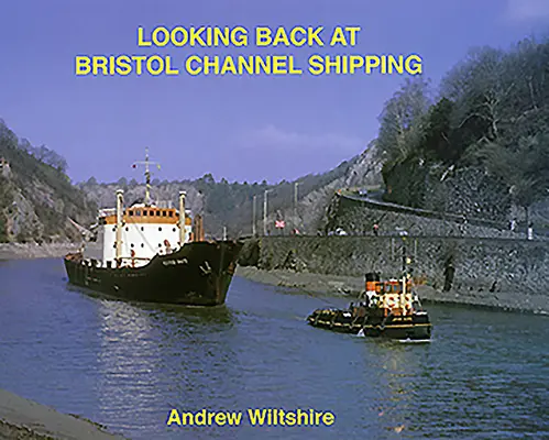 Ein Blick zurück auf die Bristol Channel Shipping - Looking Back at Bristol Channel Shipping