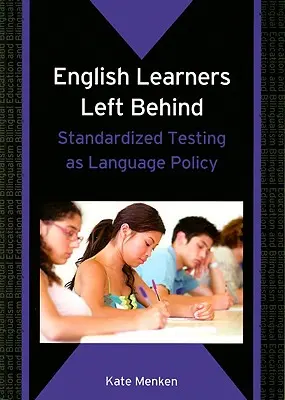 English Learners Left Behind: Standardisierte Tests als Sprachpolitik - English Learners Left Behind: Standardized Testing as Language Policy