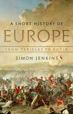 Eine kurze Geschichte Europas: Von Perikles bis Putin - A Short History of Europe: From Pericles to Putin