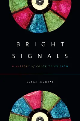 Helle Signale: Eine Geschichte des Farbfernsehens - Bright Signals: A History of Color Television