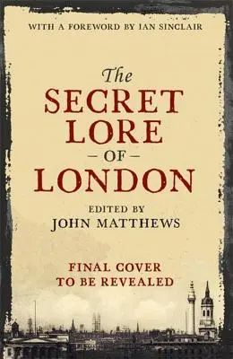 Die geheime Überlieferung von London - The Secret Lore of London