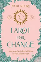 Tarot für den Wandel - Verwendung der Karten für Selbstfürsorge, Akzeptanz und Wachstum - Tarot for Change - Using the Cards for Self-Care, Acceptance and Growth