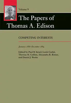 Die Papiere von Thomas A. Edison, 9: Konkurrierende Interessen, Januar 1888-Dezember 1889 - The Papers of Thomas A. Edison, 9: Competing Interests, January 1888-December 1889