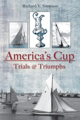 Der America's Cup: Prüfungen und Triumphe - America's Cup: Trials & Triumphs