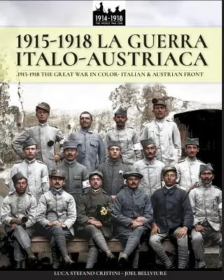 1915-1918 La guerra Italo-austriaca: 1915-1918 Der Große Krieg in Farbe - Italienische und österreichische Front - 1915-1918 La guerra Italo-austriaca: 1915-1918 The Great War in color - Italian & Austrian front