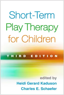 Kurzzeitige Spieltherapie für Kinder, Dritte Auflage - Short-Term Play Therapy for Children, Third Edition