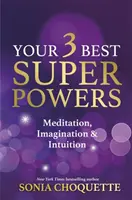 Ihre 3 besten Superkräfte - Meditation, Vorstellungskraft und Intuition - Your 3 Best Super Powers - Meditation, Imagination & Intuition