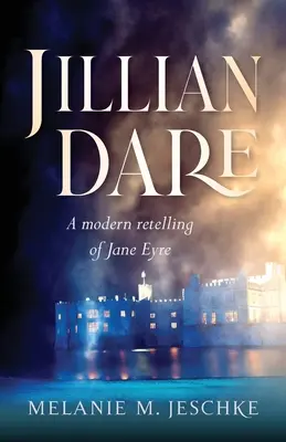 Jillian Dare: Eine moderne Nacherzählung von Jane Eyre - Jillian Dare: A Modern Retelling of Jane Eyre