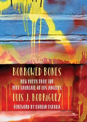 Geliehene Knochen: Neue Gedichte vom Dichterpreisträger von Los Angeles - Borrowed Bones: New Poems from the Poet Laureate of Los Angeles