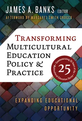 Multikulturelle Bildungspolitik und -praxis umgestalten: Ausweitung der Bildungschancen - Transforming Multicultural Education Policy and Practice: Expanding Educational Opportunity