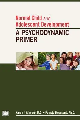 Normale kindliche und jugendliche Entwicklung: Eine psychodynamische Fibel - Normal Child and Adolescent Development: A Psychodynamic Primer