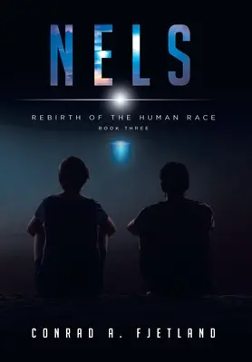 Nels: Die Wiedergeburt der Menschheit: Buch Drei - Nels: Rebirth of the Human Race: Book Three