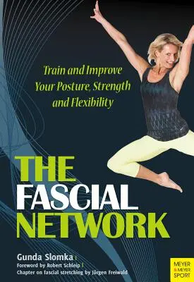 Das Fasziennetzwerk: Trainieren und verbessern Sie Ihre Haltung und Beweglichkeit - The Fascial Network: Train and Improve Your Posture and Flexibility