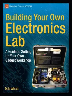 Bauen Sie Ihr eigenes Elektroniklabor: Ein Leitfaden für die Einrichtung Ihrer eigenen Gadget-Werkstatt - Building Your Own Electronics Lab: A Guide to Setting Up Your Own Gadget Workshop