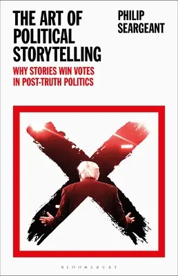 Die Kunst des politischen Geschichtenerzählens: Warum Geschichten in der Post-Truth-Politik Stimmen gewinnen - The Art of Political Storytelling: Why Stories Win Votes in Post-Truth Politics