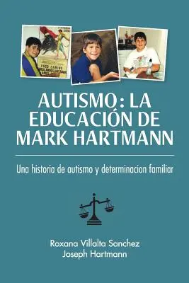 Autismus: Die Erziehung von Mark Hartmann: Eine Geschichte von Autismus und familiärer Entschlossenheit - Autismo: La educacin de Mark Hartmann: Una historia de autism y determinacion familiar