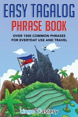 Einfaches Tagalog-Satzbuch: Über 1500 gebräuchliche Redewendungen für Alltag und Reise - Easy Tagalog Phrase Book: Over 1500 Common Phrases For Everyday Use And Travel