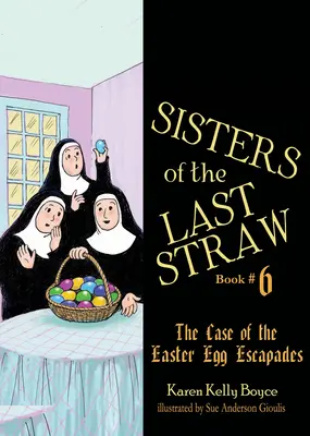 Schwestern vom letzten Strohhalm Band 6, 6: Der Fall der Ostereier-Eskapaden - Sisters of the Last Straw Vol 6, 6: The Case of the Easter Egg Escapades