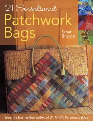 21 sensationelle Patchwork-Taschen - 21 Sensational Patchwork Bags
