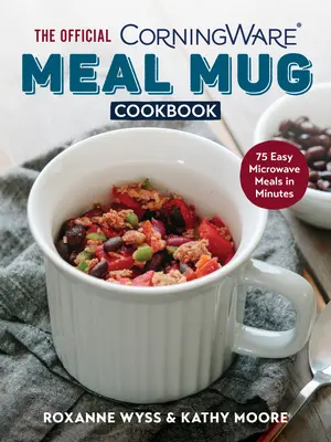 Das offizielle Corningware Meal Mug Kochbuch: 75 einfache Mikrowellengerichte in wenigen Minuten - The Official Corningware Meal Mug Cookbook: 75 Easy Microwave Meals in Minutes