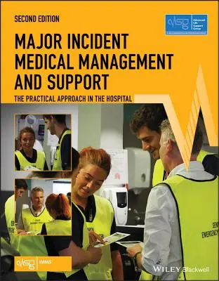 Medizinisches Management und Unterstützung bei Großschadensereignissen: Der praktische Ansatz im Krankenhaus (Advanced Life Support Group (Alsg)) - Major Incident Medical Management and Support: The Practical Approach in the Hospital (Advanced Life Support Group (Alsg))