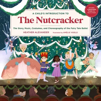 Eine kindgerechte Einführung in den Nussknacker: Geschichte, Musik, Kostüme und Choreographie des Märchenballetts - A Child's Introduction to the Nutcracker: The Story, Music, Costumes, and Choreography of the Fairy Tale Ballet