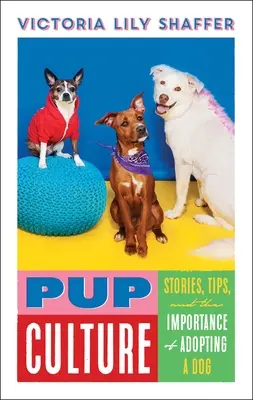 Welpen-Kultur: Geschichten, Tipps und die Wichtigkeit der Adoption eines Hundes - Pup Culture: Stories, Tips, and the Importance of Adopting a Dog