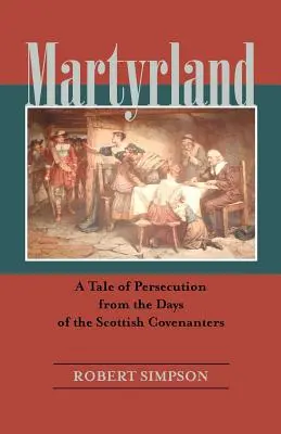 Märtyrerland: Eine Verfolgungsgeschichte aus den Tagen der schottischen Covenanters - Martyrland: A Tale of Persecution from the Days of the Scottish Covenanters