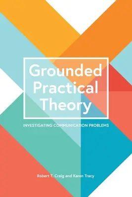 Grounded Practical Theory: Untersuchung von Kommunikationsproblemen - Grounded Practical Theory: Investigating Communication Problems