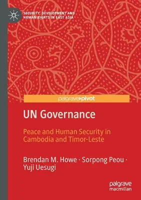 UN-Governance: Frieden und menschliche Sicherheit in Kambodscha und Timor-Leste - UN Governance: Peace and Human Security in Cambodia and Timor-Leste