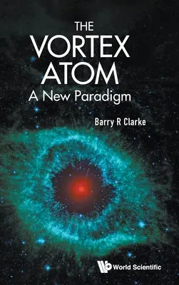 Vortex Atom, Das: Ein neues Paradigma - Vortex Atom, The: A New Paradigm