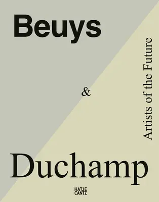 Beuys und Duchamp: Künstler der Zukunft - Beuys & Duchamp: Artists of the Future