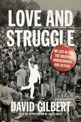 Liebe und Kampf: Mein Leben im Sds, dem Weather Underground und darüber hinaus - Love and Struggle: My Life in Sds, the Weather Underground, and Beyond