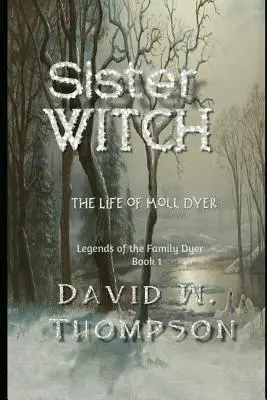 Schwester Hexe: Das Leben von Moll Dyer - Sister Witch: The Life of Moll Dyer