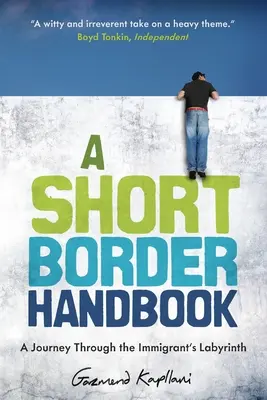 Ein kurzes Grenzhandbuch: Eine Reise durch das Labyrinth der Immigranten - A Short Border Handbook: A Journey Through the Immigrant's Labyrinth