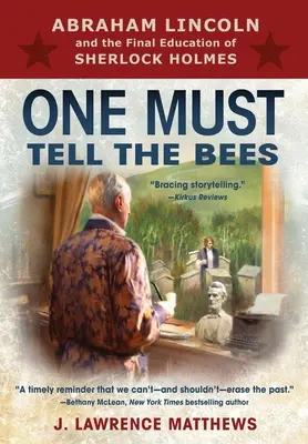 Man muss es den Bienen sagen: Abraham Lincoln und die endgültige Erziehung von Sherlock Holmes - One Must Tell the Bees: Abraham Lincoln and the Final Education of Sherlock Holmes