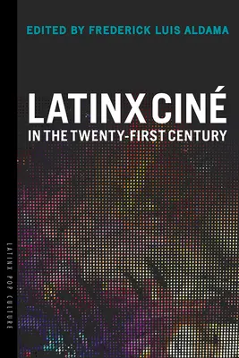 Latinx Cin im einundzwanzigsten Jahrhundert - Latinx Cin in the Twenty-First Century